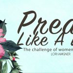 Preach Like A Lady - The Challenge of Women In Ministry