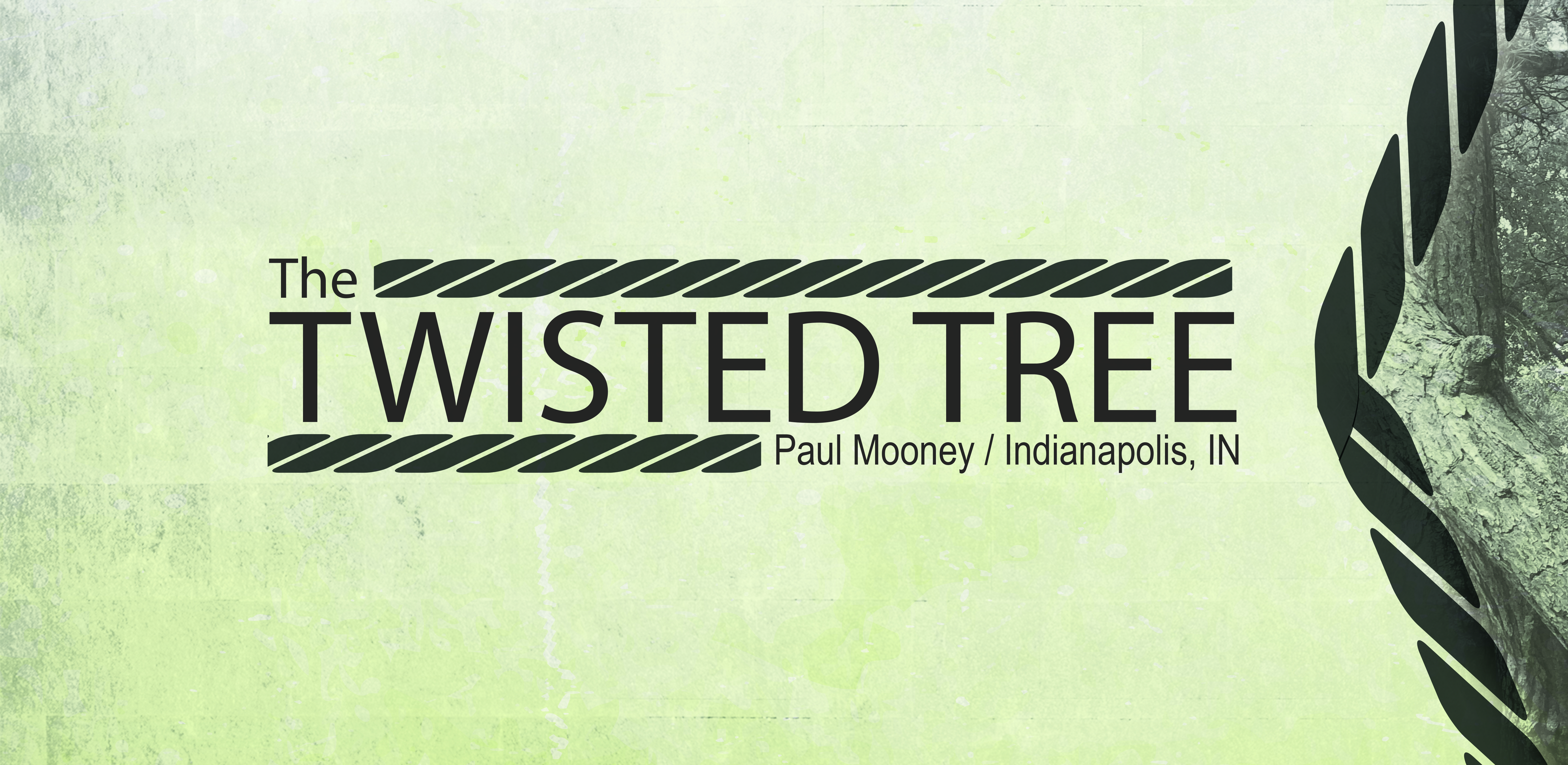 The Twisted Tree – Pastor Paul D. Mooney