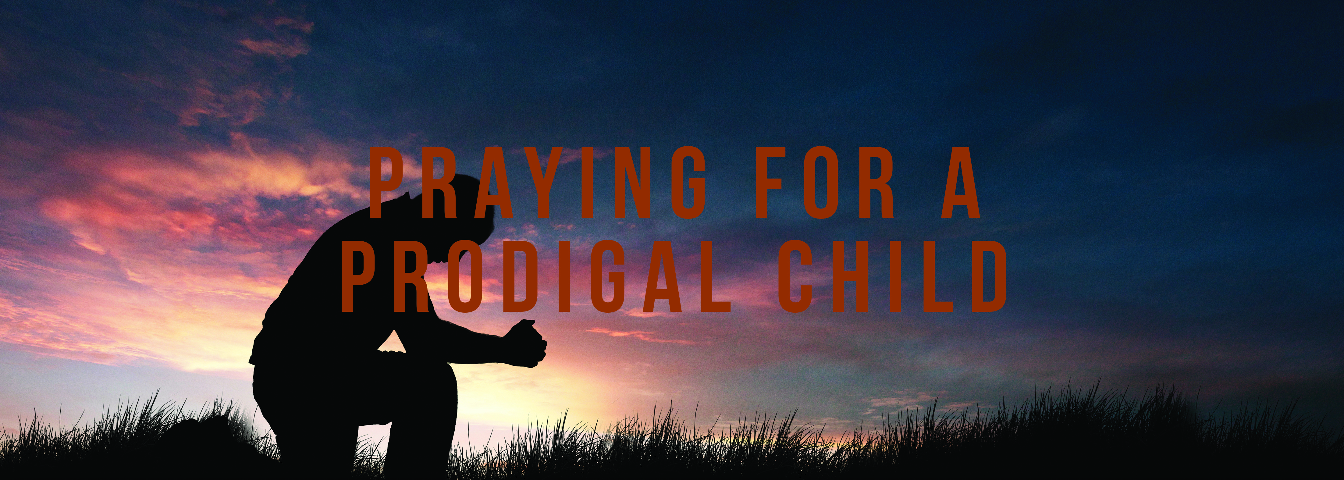 Praying For A Prodigal Child