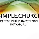 Simple Church - Pastor Philip Harrelson, Dothan, Al