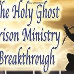 The Holy Ghost Prison Ministry Breakthrough