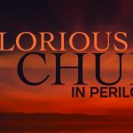 His Glorious Church In Perilous Times