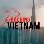 Reaching Vietnam with Gods Favor