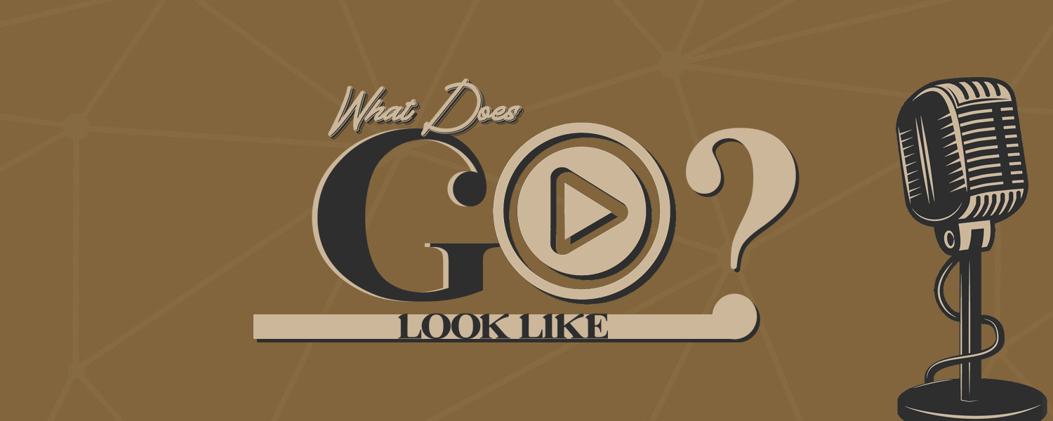 What Does “GO” Look Like?
